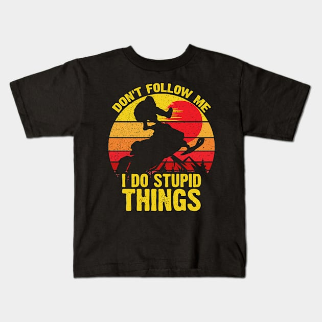 Don't Follow Me I Do Stupid Things Snowmobile Kids T-Shirt by DARSHIRTS